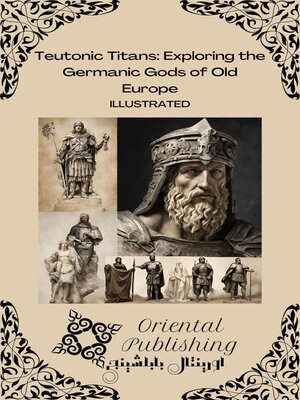 cover image of Teutonic Titans Exploring the Germanic Gods of Old Europe